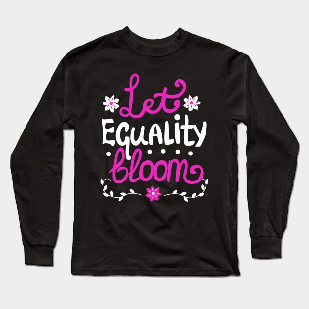 Let Equality Bloom Long Sleeve T-Shirt by KsuAnn